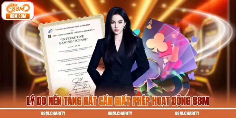 Lý do nền tảng rất cần giấy phép hoạt động 88M